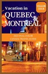 Vacation in Montreal and Quebec Cities: 2023 Full Color Canada Travel Guide - Vellor Tour Guide - 9798388132796