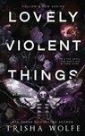 Lovely Violent Things - WOLFE,  Trisha - 9798389868175