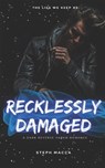 Recklessly Damaged: A Dark Taboo Stepbrothers Reverse Harem Romance (The Lies We Keep - Book 3) - Steph Macca - 9798390182055