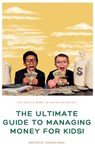 The Ultimate Guide to Managing Money for Kids! - Adilson Heleno Da Costa Vieira - 9798390884430