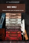 Geez Bible: Translation and Interpretation - J. T. Alexander - 9798391307457