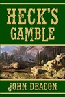 Heck's Gamble: Heck and Hope, Book 4 - John Deacon - 9798391633099