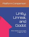 Make Mobile Games: Unity, Unreal, and Godot: Which Mobile Game Engine is Right for You? - Daniel Melehi - 9798391641247