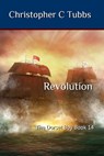 Revolution: The Dorset Boy Book 14 - Christopher C. Tubbs - 9798391663096