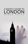 A Ghostly Guide To London - COLES,  Megan - 9798391703471