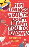 101 Things Adults Don't Want You to Know: The Secret Life of Adults - Sarah Wilson - 9798391748182