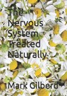The Nervous System Treated Naturally - Mark Gilberd - 9798392165759