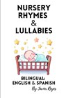 Nursery Rhymes and Lullabies: Bilingual Spanish & English - Javier Reyes Moreno - 9798393210137