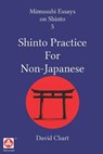 Shinto Practice for Non-Japanese - David Chart - 9798393740573