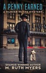 A Penny Earned: a Murder Mutts mystery - M. Ruth Myers - 9798394584121