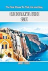 Greece Travel Guide 2023: The Best Places To Visit, Eat and Stay - Janet Fisher - 9798394852329