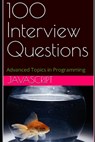 100 Interview Questions: JavaScript - X. Y. Wang - 9798395078759