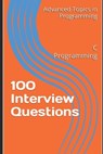 100 Interview Questions: C Programming - X. Y. Wang - 9798395079503