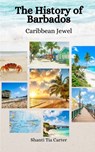 The History of Barbados: Caribbean Jewel - Einar Felix Hansen - 9798395274854