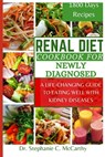 Renal Diet Cookbook for newly diagnosed: A Life-Changing Guide to Eating Well with Kidney Disease - Stephanie C. McCarthy - 9798395316257