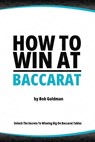 How to Win at Baccarat: Unlock The Secrets To Winning Big! - Bob Goldman - 9798395346292