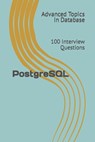 PostgreSQL: 100 Interview Questions - X. Y. Wang - 9798395411822