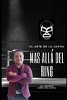 El Arte de la Lucha Libre: Más allá del Ring - Jorge Abel García - 9798397537070