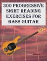 300 Progressive Sight Reading Exercises for Bass Guitar: Volume 2 - Robert Anthony - 9798398659931