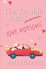 The Trouble With Love Potions: a sweet and clean romantic comedy - Amy Lillard - 9798399359687
