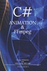 C# Animation & FFmpeg: Create Video Using .Net Code - Jayasankar S - 9798399545929