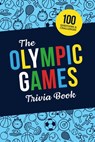 The Olympic Games Trivia Book: Test Your Knowledge of History and Athletes at the Olympics - Jenine Zimmers - 9798399789934
