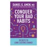 Conquer Your Bad Habits - MD Daniel G. Amen - 9798400511776