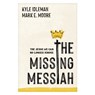 The Missing Messiah - Kyle Idleman ; Mark E. Moore - 9798400525179