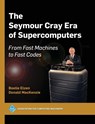 The Seymour Cray Era of Supercomputers - Boelie Elzen ; Donald MacKenzie - 9798400713699