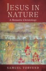 Jesus in Nature: A Monastic Christology - Samuel Torvend - 9798400801686
