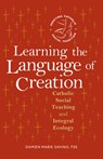 Learning the Language of Creation - Sr Damien Marie Savino - 9798400802188