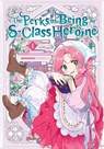 The Perks of Being an S-Class Heroine, Vol. 1 - Grrr ; Irinbi Irinbi ; Shirley Chen - 9798400901607