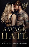 Savage Hate - Amanda Richardson - 9798405906010