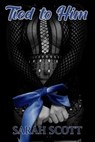 Tied to Him - SCOTT,  Sarah - 9798407041122