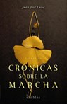 Crónicas sobre la marcha - Juan José Luna - 9798407571988