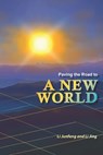 Paving the Road to a New World - Jing Li - 9798407768081