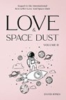 Love And Space Dust Volume II - JONES,  David - 9798409924485