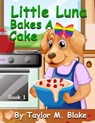 Little Luna Bakes A Cake - BLAKE,  Taylor M - 9798410434843