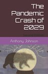 The Pandemic Crash of 2029 - JOHNSON,  Anthony - 9798412401171