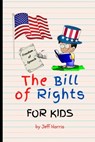 The Bill of Rights for Kids - Jeff Harris - 9798412629476