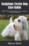 Sealyham Terrier Dog Care Guide - MARK,  Mason - 9798416346096