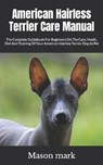 American Hairless Terrier Care Manual - MARK,  Mason - 9798416801410