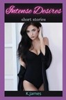 Intense Desires - JAMES,  K - 9798417114144