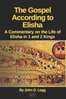 The Gospel According to Elisha - John David Legg - 9798417663529