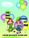 Me and you Mommy and me - CREATIONS,  Coloring - 9798417869501