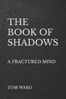 The Book of Shadows - WARD,  Tom - 9798417871566