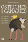 Ostriches and Canaries - Gilbert M Valentine - 9798418978400