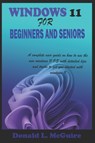 Windows 11 for Beginners and Seniors - Donald L McGuire - 9798420410455