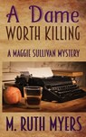 A Dame Worth Killing - M Ruth Myers - 9798421401766