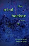 The Mind Hacker - JONES,  Joseph a ; Jones, Michael B - 9798422745074